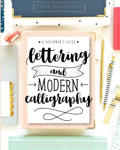 Letras y caligrafía moderna: Una guía para principantes en el arte de diseñar letras y escribir en diferentes caligrafías (Inglés) Pasta blanda