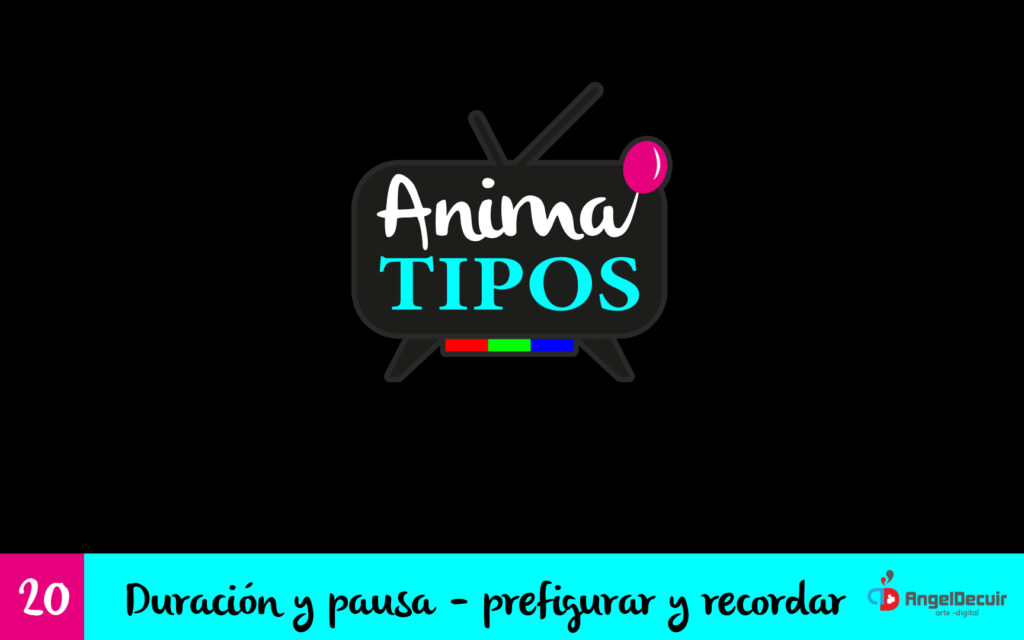 20.- Duración y pausa, prefigurar y recordar - Anima TIPOS